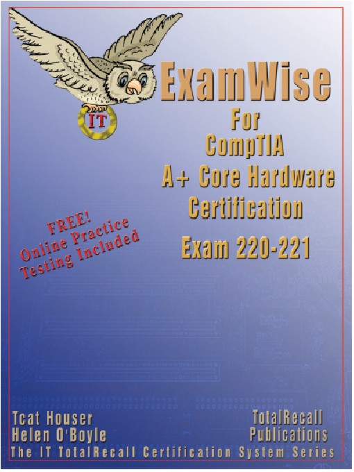 Title details for ExamWise For CompTIA A+ Core Hardware Certification Examination 220-221 by Tcat Houser, CTT+, A+, Network+, Server+, MCSE - Available